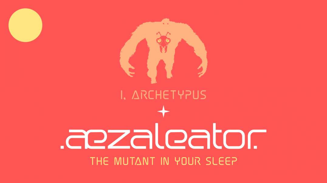 .aezaleator.--The Mutant In Your Sleep