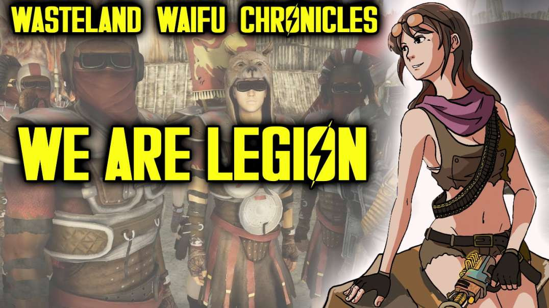 Wasteland Waifu Chronicles: We Are Legion