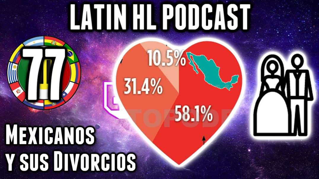 LHLP 77 - 15 Mexicanos y sus Divorcios