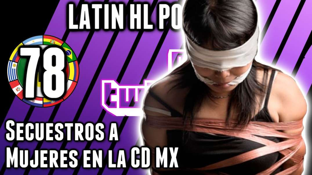 LHLP 78 - 07 Secuestros a Mujeres en la CD MX