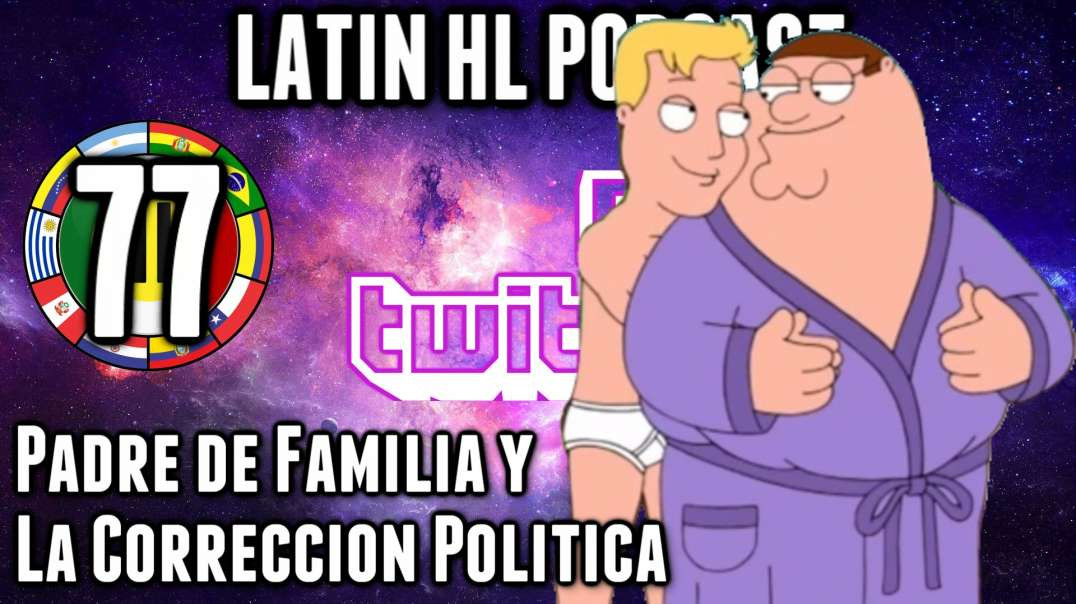 LHLP 77 - 16 Padre de Familia es Alcanzado por la Corrección Política