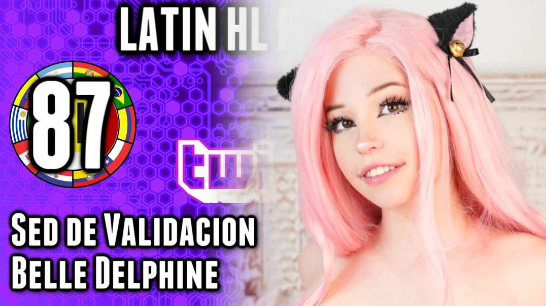 LHLP 87 - 01 La Sed de Validacion, Belle Delphine