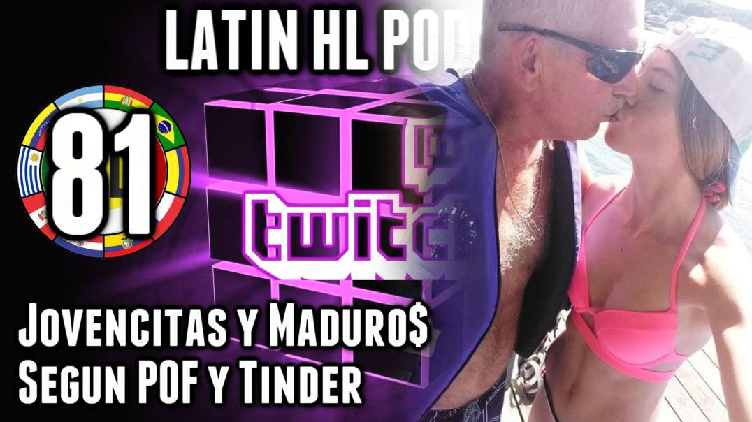 LHLP 81 - 15 Jovencitas y Maduro$ segun POF y Tinder