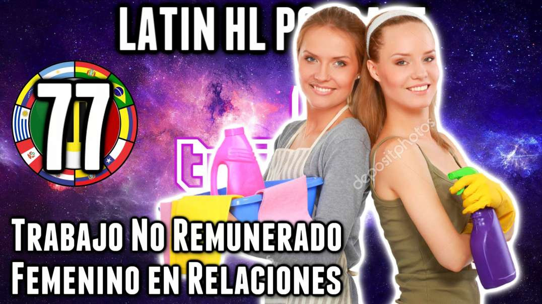 LHLP 77 - 05 Trabajo no Remunerado Femenino en Relaciones