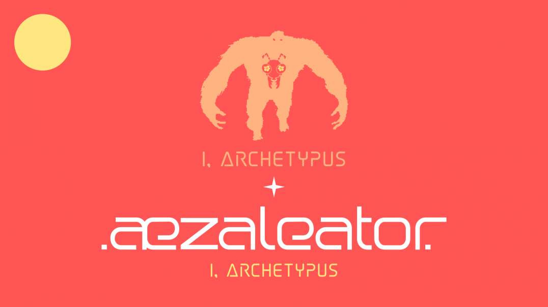 .aezaleator.--I, Archetypus