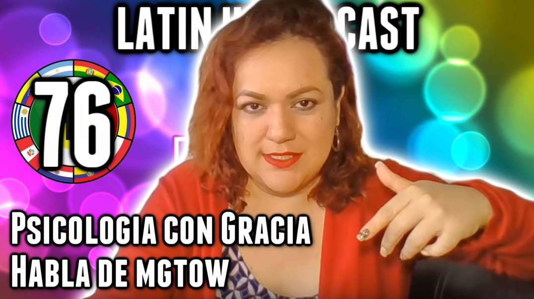 LHLP 96 - 14 Psicologia con Gracia Habla de EMEGETOU (mgtow)