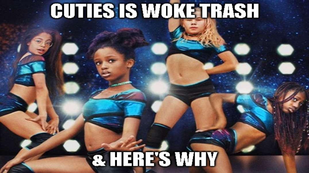 Cuties Is Woke Pedo Garbage, & Here's Why