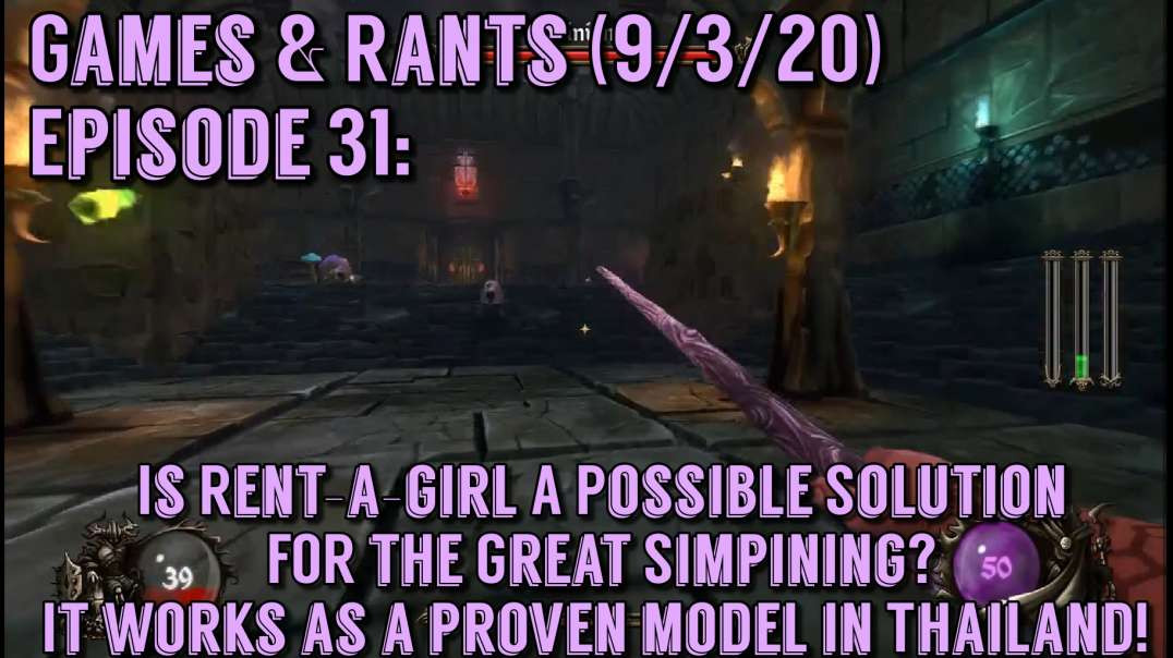 Games & Rants (9/5/20) Episode 31: Is Rent-A-Girl A Possible Solution For The Great Simpining? I