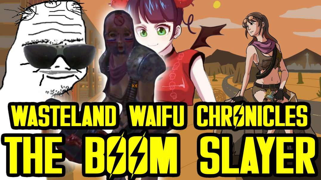 Wasteland Waifu Chronicles: The Boom Slayer