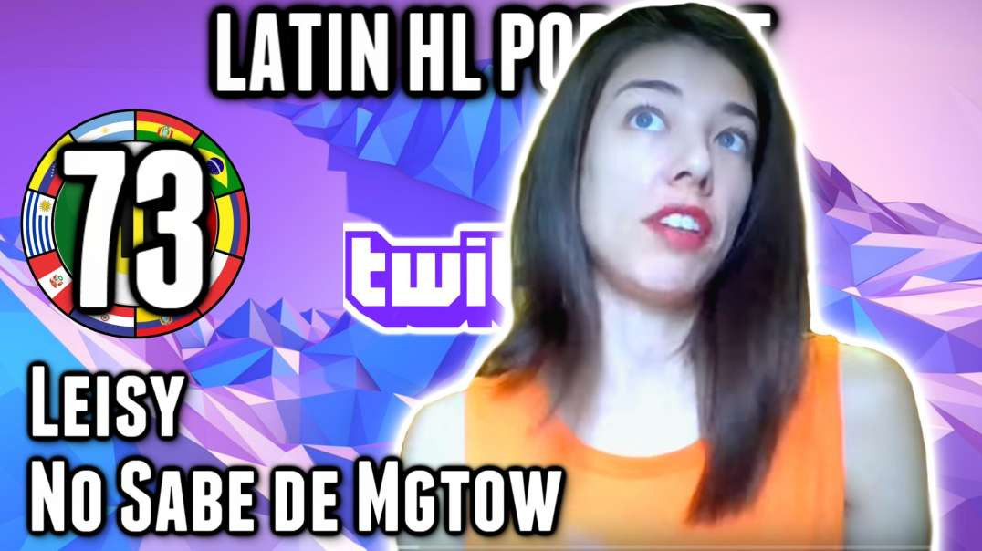 LHLP 73 - 05_Leisy LazyThot No Sabe de Mgtow