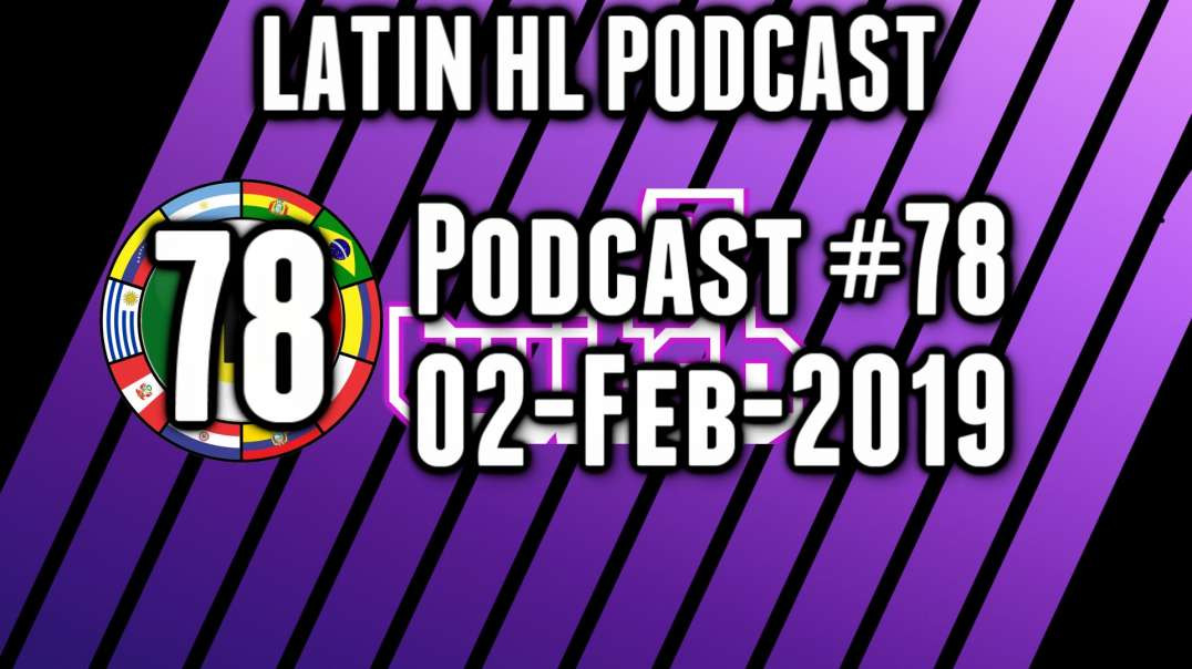 Latin High Life Podcast  #78 | 04-FEB-2019