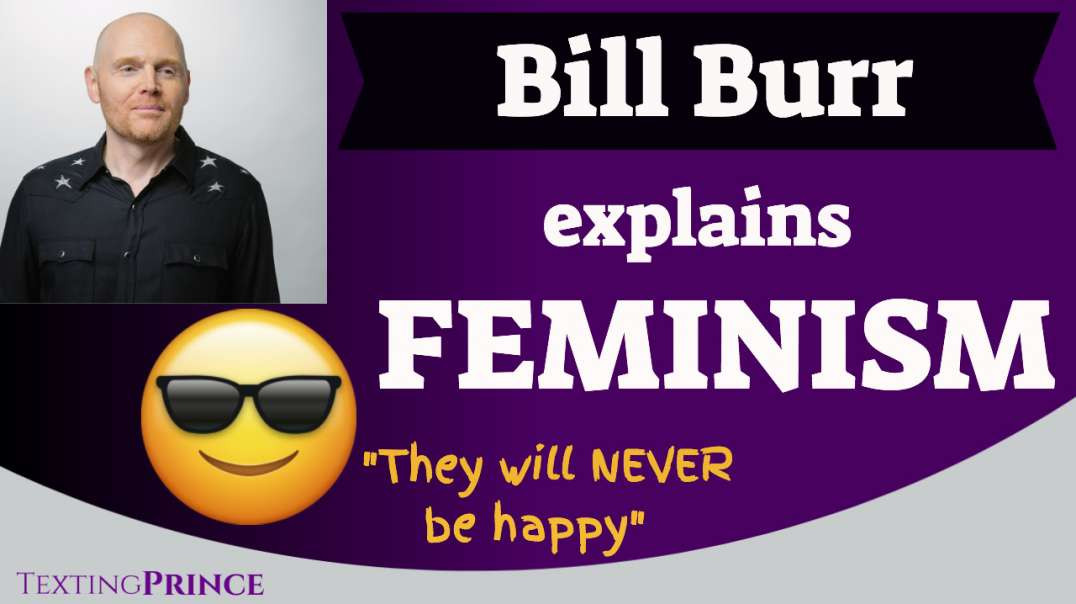 Bill Burr Explains Modern Feminism