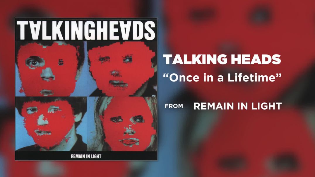 Once in a Lifetime - Talking Heads (new wave)