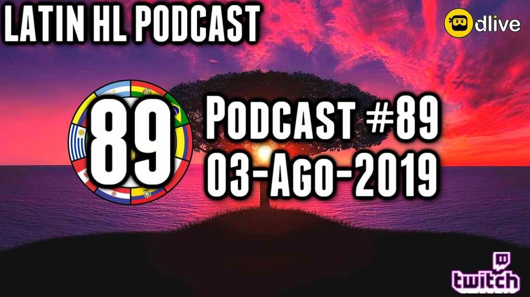 Latin High Life Podcast #89 | 08-AGO-2019