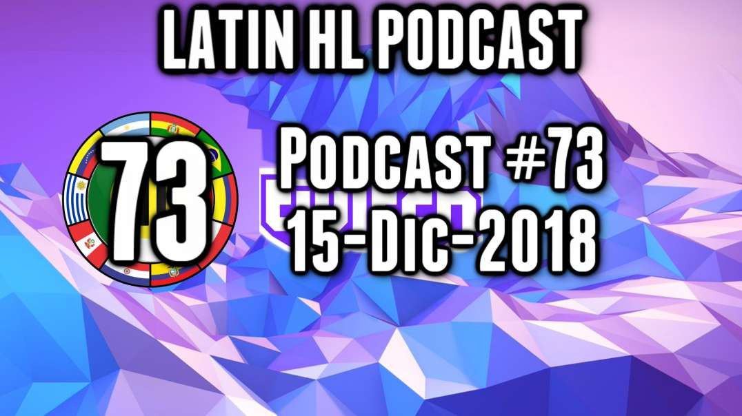 Latin High Life Podcast  #73 | 15-DIC-2018