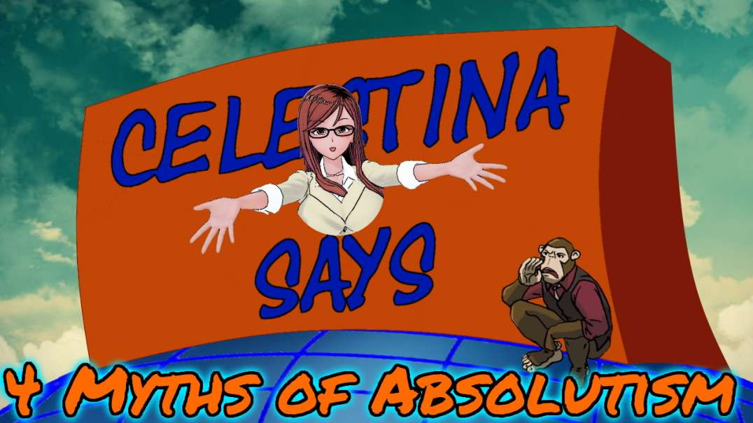 Celestina Says: 4 Myths of Absolutism