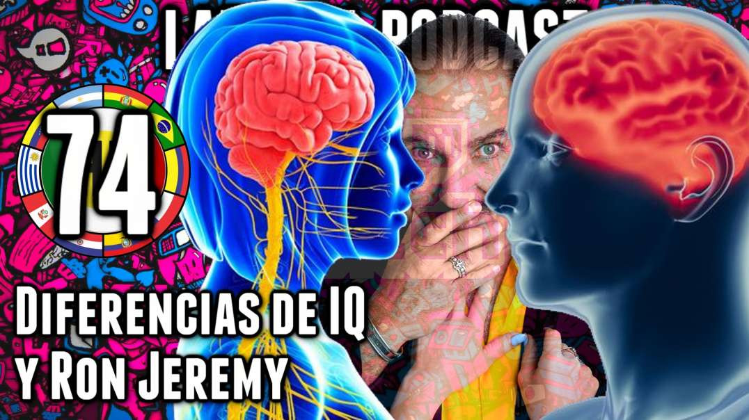 LHLP 74 - 05 Diferencias de IQ y Ron Jeremy