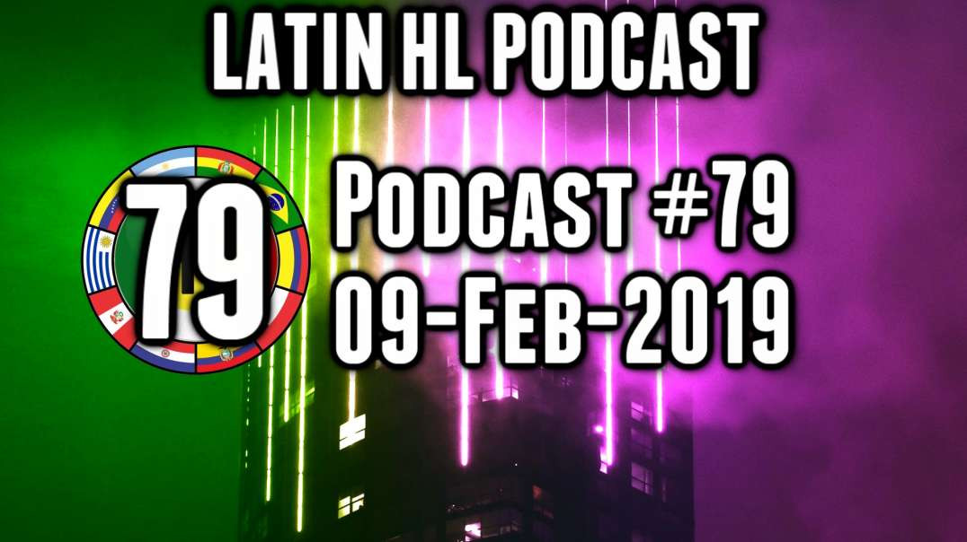 Latin High Life Podcast #79_| 09-FEB-2019