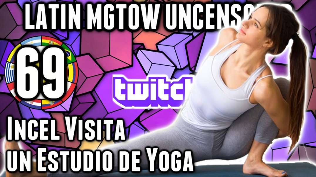 LHLP 69 - 11 Incel Visita un Estudio de Yoga