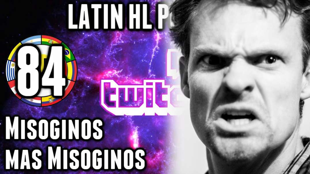 LHLP 84 - 10   Misoginos mas Misoginos que los Misoginos