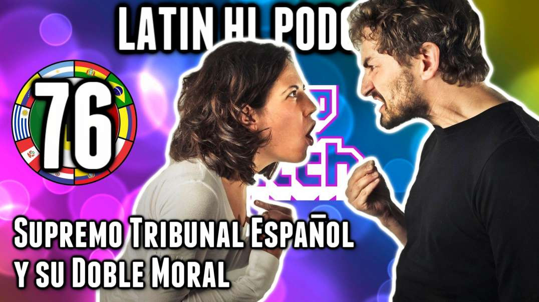 LHLP 76 - 10 Supremo Tribunal Español y su Doble Moral