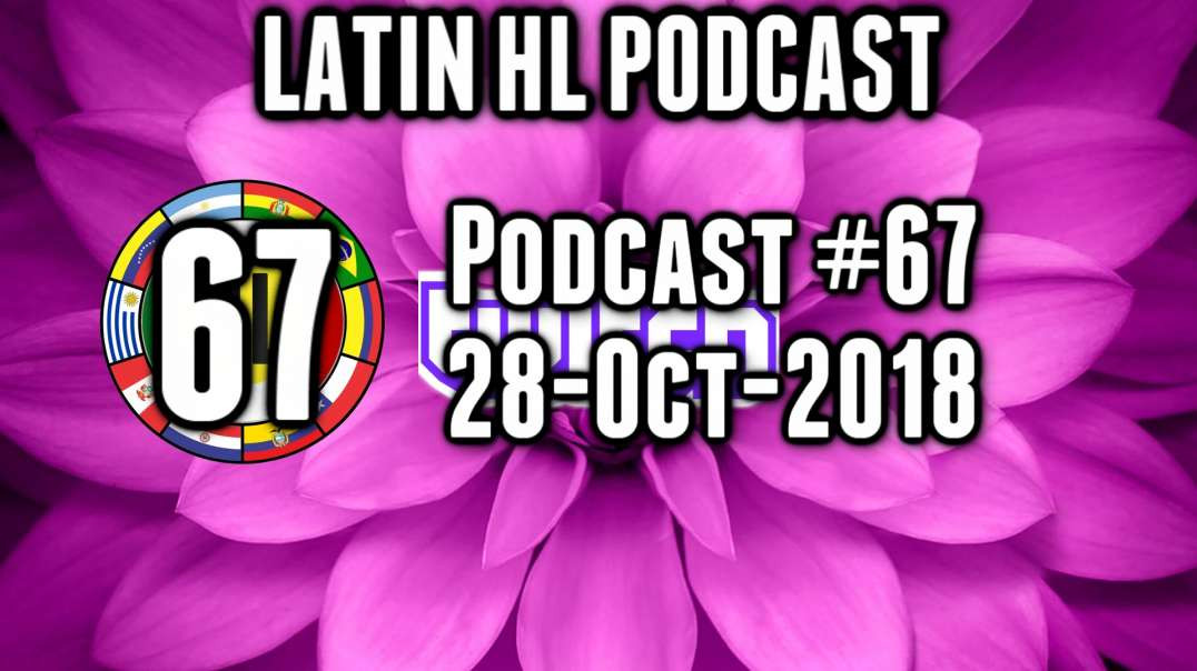 Latin High Life Podcast #67 | 28-OCT-2018