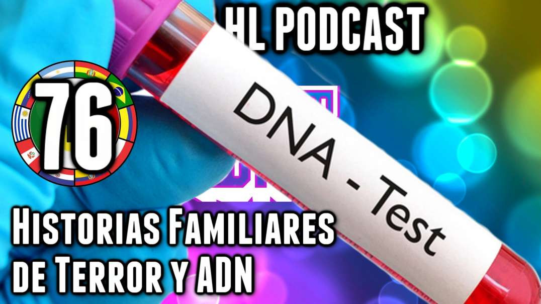 LHLP 76 - 07 Historias Familiares de Terror y ADN