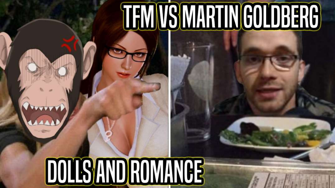 TFM Vs. Martin Goldberg: Dolls and Romance