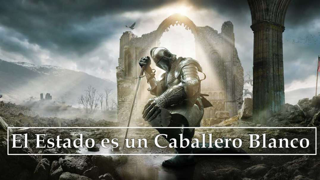 El Estado es un Caballero Blanco