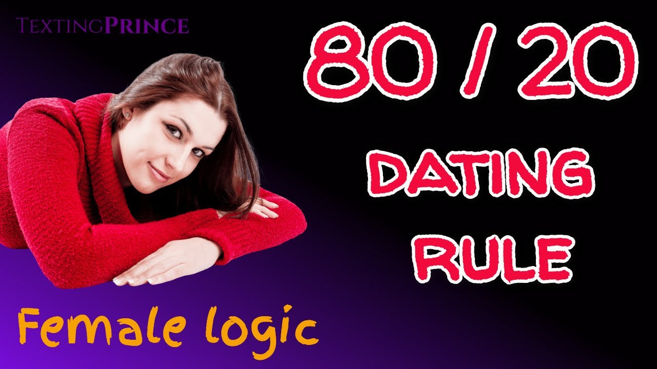 The 80/20 Dating Rule (Female Logic)