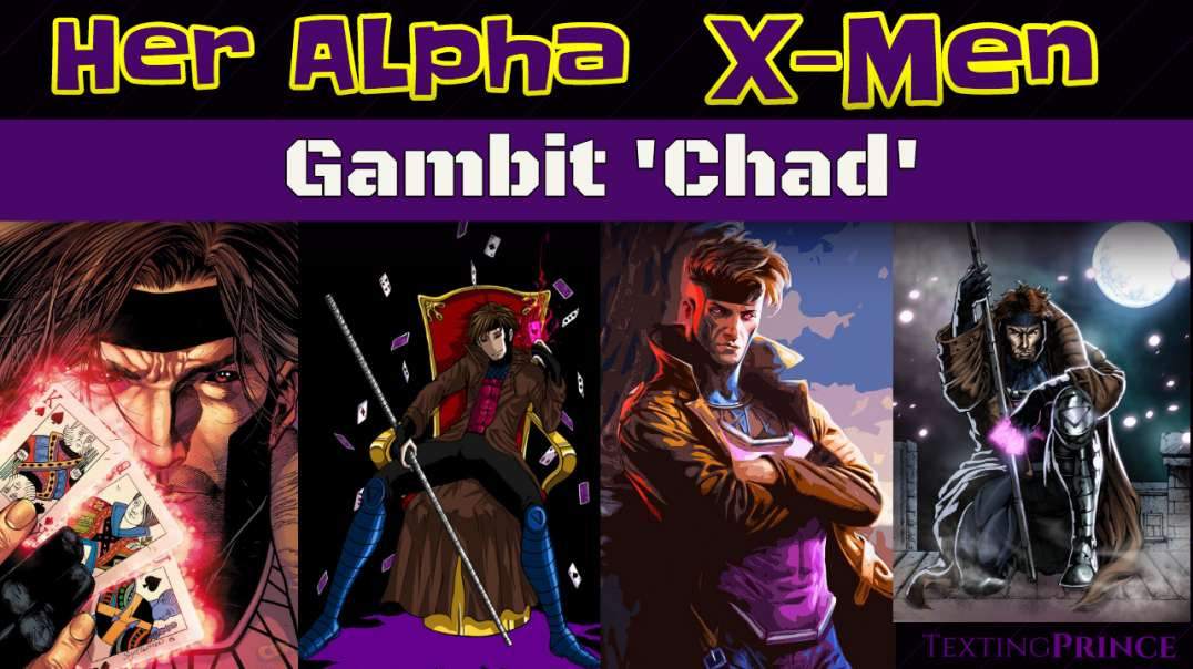 Thots Love Alphas : Gambit 'Chad'