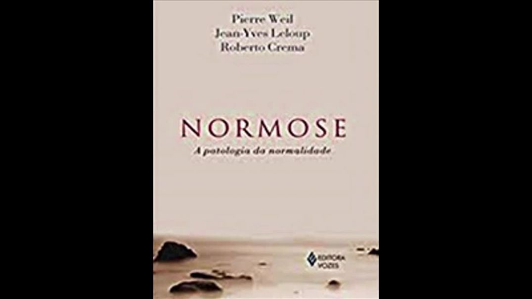 Normose - a patologia da normalidade | Pierre Weil, Jean-Yves e Roberto Crema