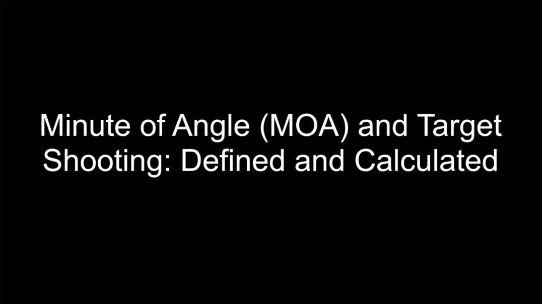 Minute of Angle (MOA) and Target Shooting: Defined and Calculated