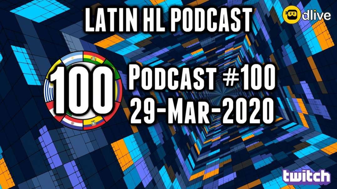 Latin High Life Podcast #100 | 29-MAR-2020