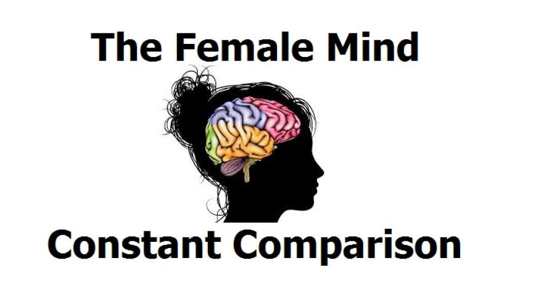 The Female Mind & It's Constant Comparison