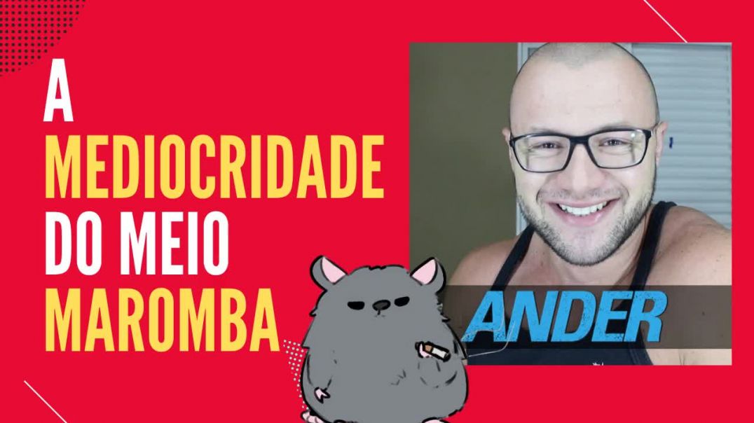 A mediocridade no meio maromba