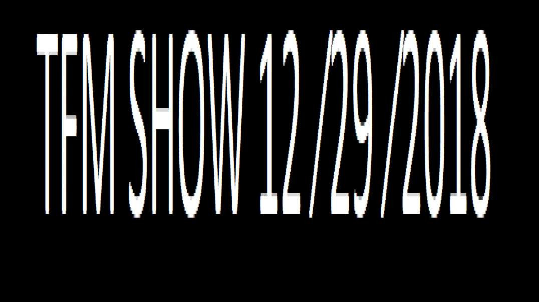 ⁣TFM SHOW 12 ⁄29 ⁄2018