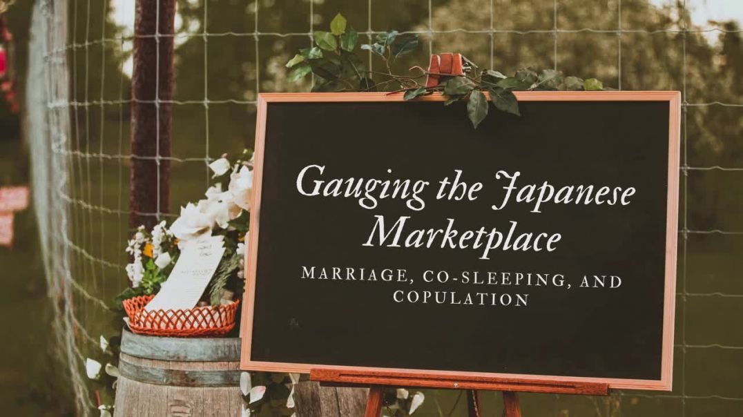 Gauging the Japanese Marketplace: Marriage, Co-Sleeping, and Copulation