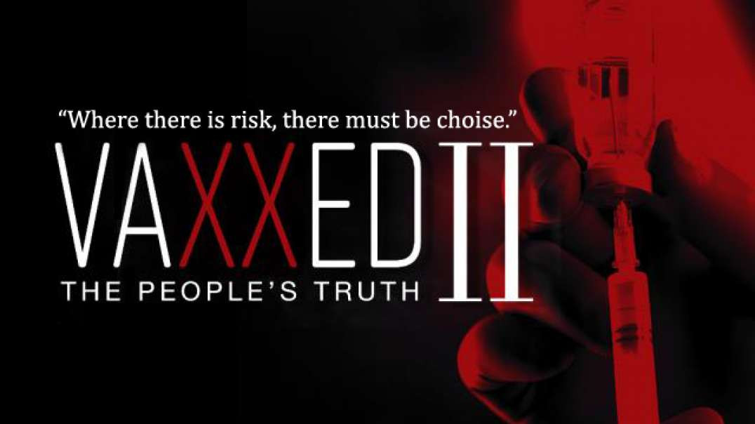 Vaxxed II - The People's Truth (2019) - The Sequel to the most censored vaccine documentary ever