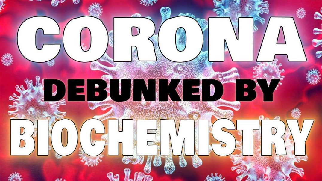 Viruses Debunked by Biochemistry and the illusion of Contagion and Pandemics in Modern Medicine from another perspective