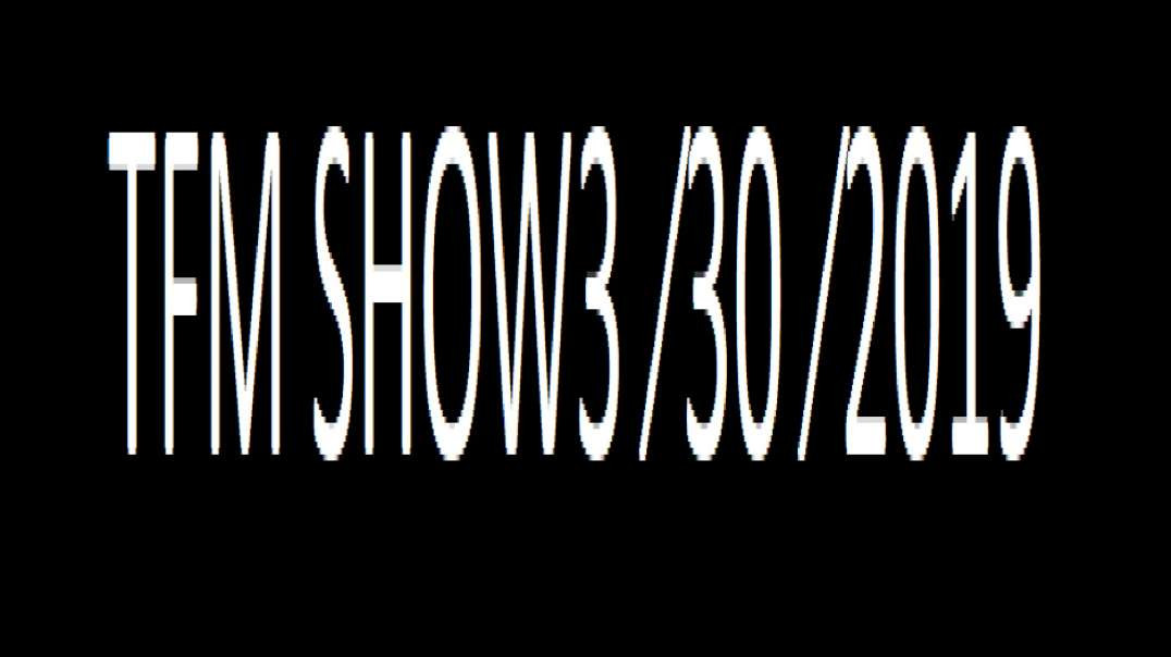 ⁣TFM SHOW 3 ⁄30 ⁄2019