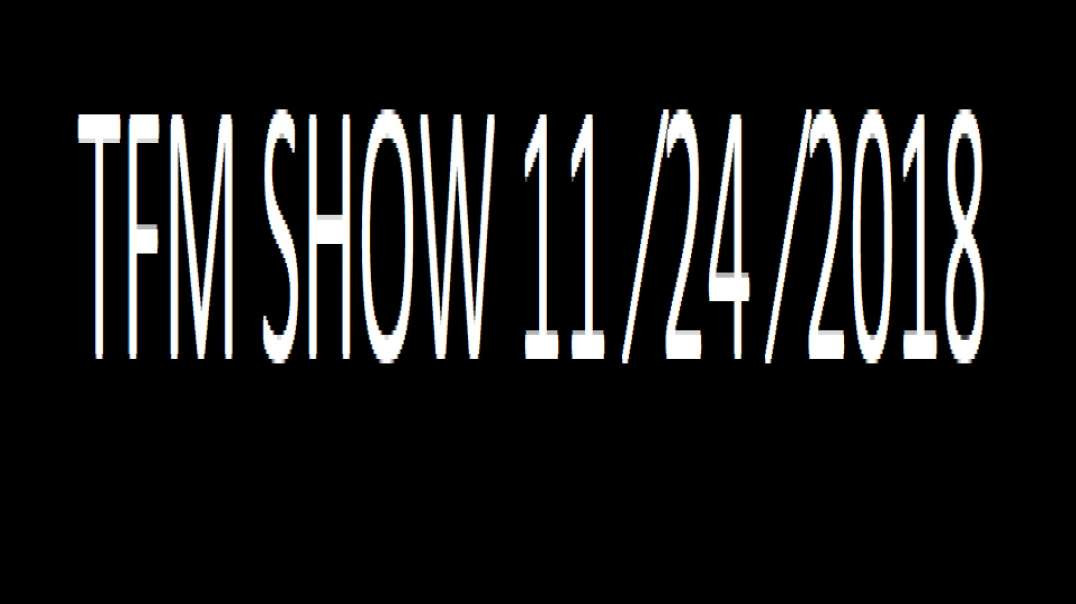 ⁣TFM SHOW 11 ⁄24 ⁄2018