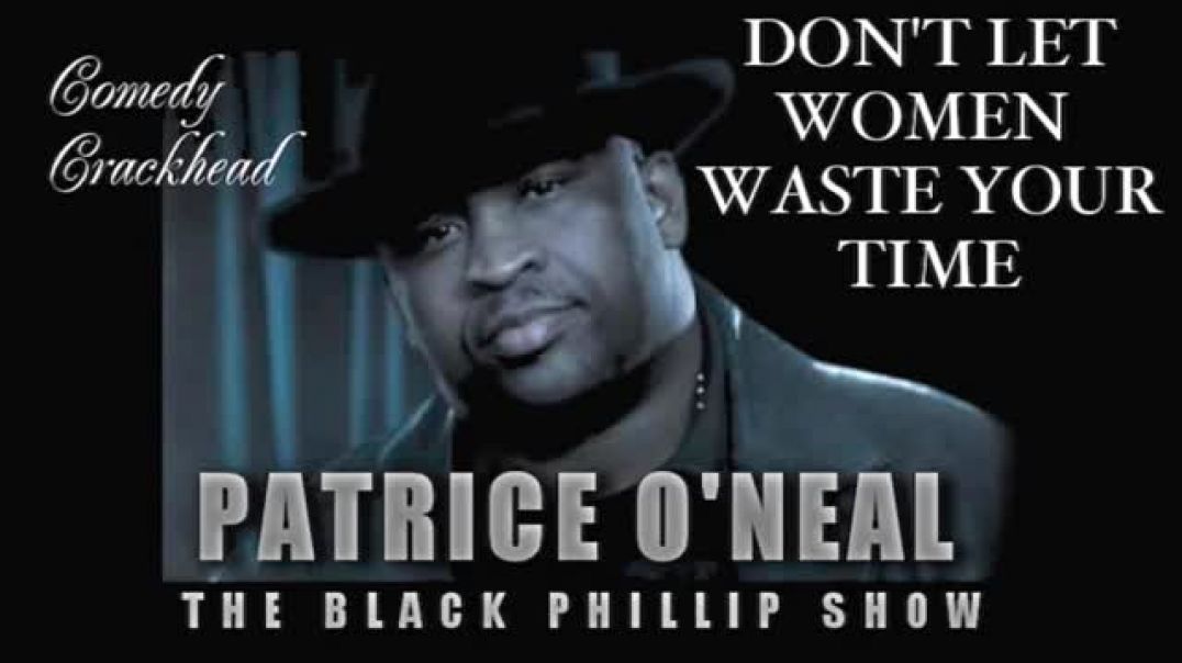 Patrice O_Neal - Don_t Let Women Waste Your Time