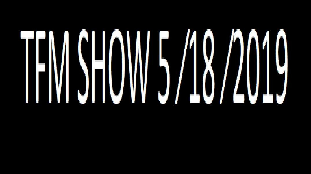 TFM SHOW 5 ⁄18 ⁄2019