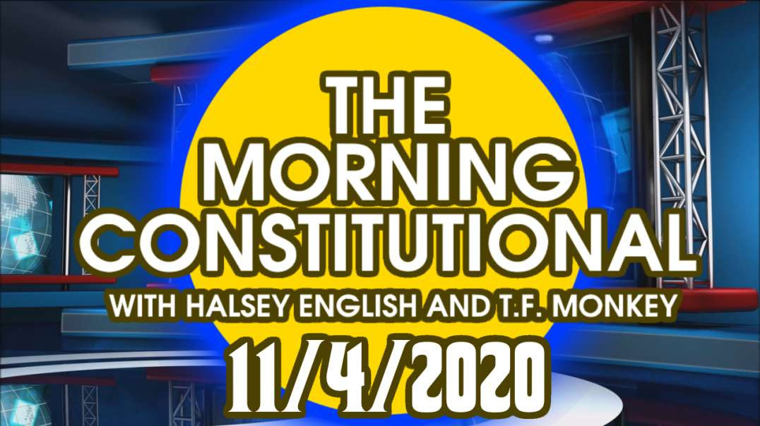 The Morning Constitutional: 11/4/2020