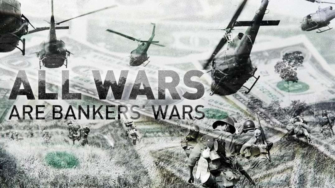 All Wars Are Bankers' Wars by Michael Rivero