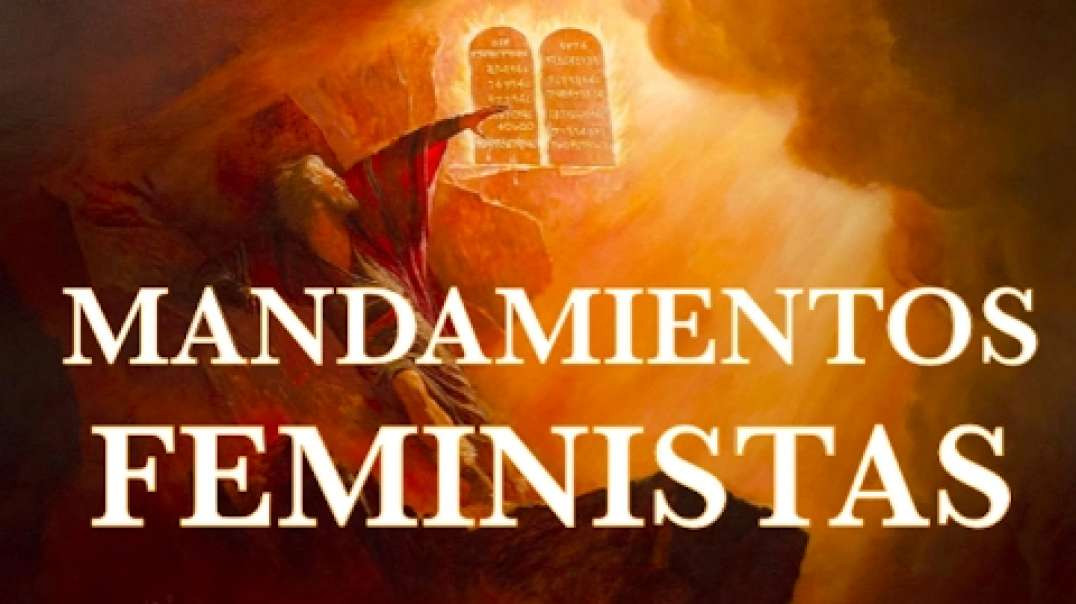 Los 10 Mandamientos del Feminismo “El Experimento“