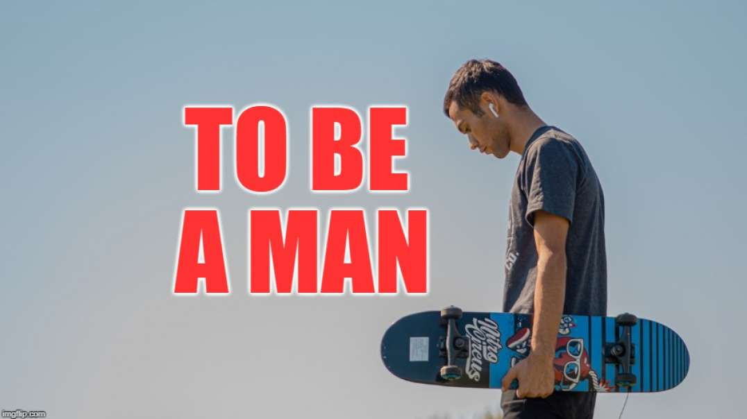 To Be A Man