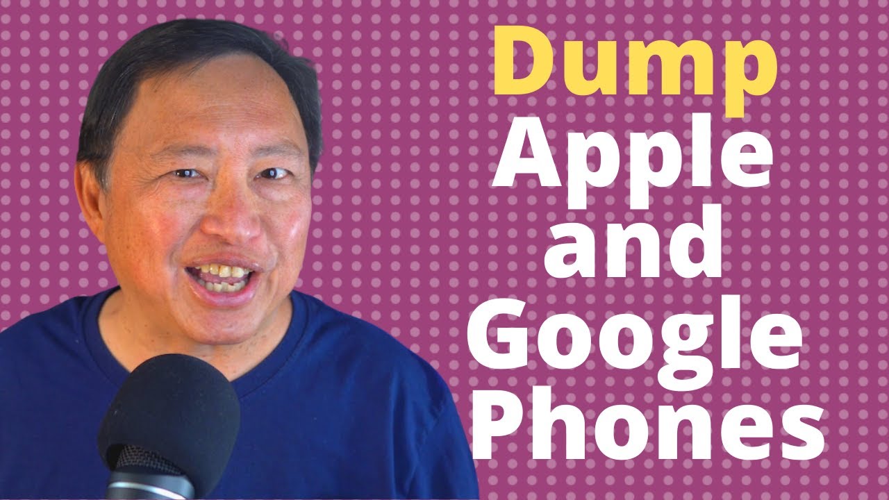 Why You should Dump Your Apple and Google Phone - Top 5 Reasons!