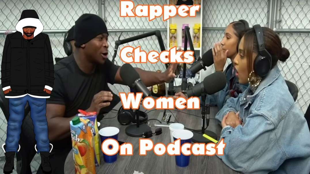 Rapper Checks Women On Podcast